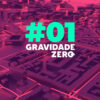 Gravidade Zerø - Episódio #01: O Mundo Em 2050 E As Mudanças Na Sociedade